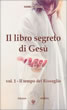 Il Libro Segreto di Gesù - Vol 1